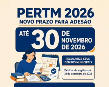 Prorrogado o prazo para adesão ao Programa Especial de Regularização Tributária Municipal, PERTM 2026